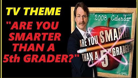 TV THEME - "ARE YOU SMARTER THAN A 5TH GRADER?"