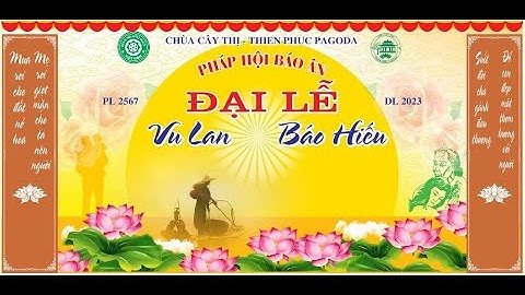 Đại Lễ Vu Lan 2023 - Chùa Cây Thị