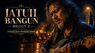 🎸JATUH BANGUN _ MEGGY.Z || COVER CINEMATIC BLUES ORCHESTRA🎸🔥🎻