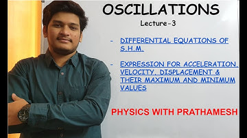 Oscillations Lecture -3| SHM | Differential equations, Displacement, Velocity, Acceleration |
