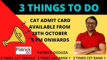 3 Things to do once CAT Admit Card is out | CAT | Patrick Dsouza | 6 times CAT 100%iler