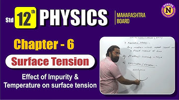 12th Class - Physics -Ch 6 - Surface Tension - Effect Of impurity & temperature on surface tension