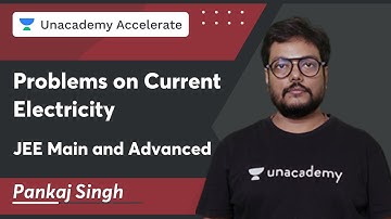 Problems on Current Electricity | JEE Main and Advanced | Pankaj Singh | Unacademy Accelerate