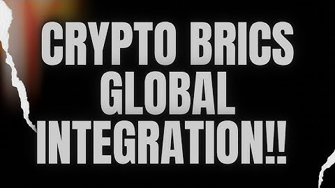 CRYPTO BRICS GLOBAL INTEGRATION!!