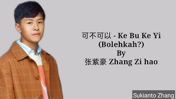 可不可以  Ke Bu Ke Yi (Bolehkah?) - By 张紫豪 Zhang Zi Hao & lirik/lyrics