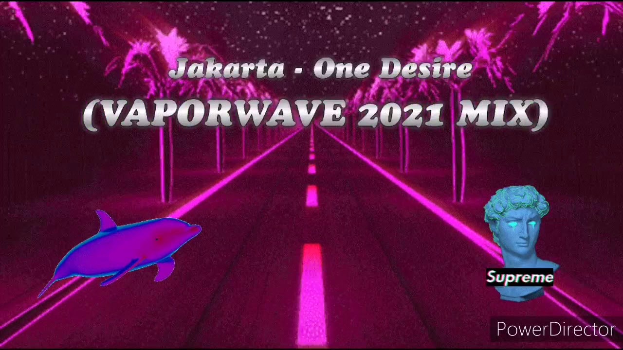 Jakarta - One Desire (VAPORWAVE 2021 MIX)