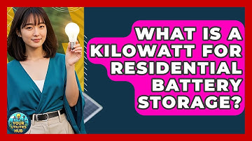 What Is A Kilowatt For Residential Battery Storage? - Your Utilities Hub