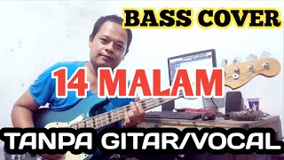 14 MALAM TANPA GITAR/VOCAL ( BASS COVER)