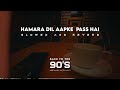 Hamara Dil Aapke Paas Hai Udit Narayan Lofi Back To The 90 S