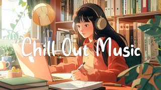 Chill Out Music 🍃 Top 20 Morning Relaxation Songs to Help Elevate Your Mood - Chill Morning Playlist