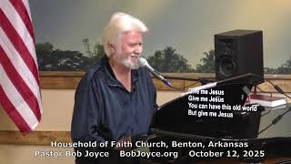 Pastor Bob Joyce - Music Service October 12, 2025 Household Of Faith Church, Benton, Arkansas, Usa