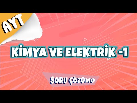 Kimya ve Elektrik -1 Soru Çözümü | 2022