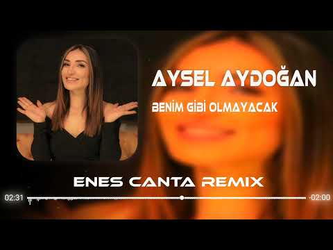 Benim Gibi Olmayacak - Aysel Aydoğan Remix 2023
