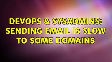 DevOps & SysAdmins: Sending email is slow to some domains (4 Solutions!!)