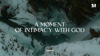 A MOMENT OF INTIMACY WITH GOD - Instrumental worship Music + 1Moment