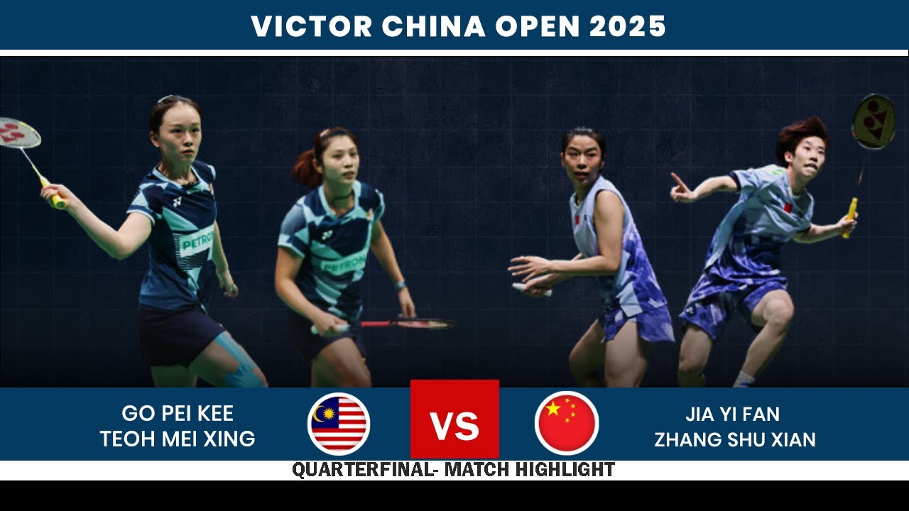 Go Pei Kee Teoh Mei Xing vs Jia Yi Fan Zhang Shu Xian China Open 2025 Badminton QF