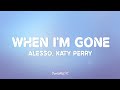 Alesso, Katy Perry - When I&#39;m Gone (Lyrics)