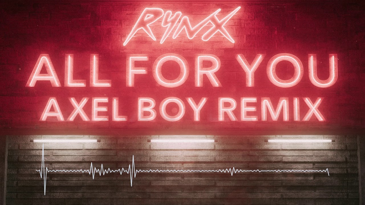 Rynx - "All For You"Feat. Kiesza (Axel Boy Remix)