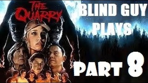 THE QUARRY (FULL GAME PLAYTHROUGH) PART 8 - THE BLIND GUY PLAYS - PS5 GAMEPLAY