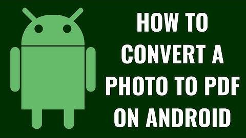 How to Convert a Photo to PDF on Android