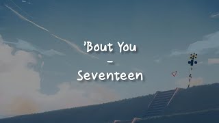 'Bout You - Seventeen [LIRIK SUB INDO]