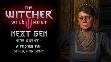 THE WITCHER 3 NEXT GEN | full playthrough (no commentary) | side quest : a frying pan, spick & span