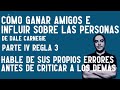 PSICÓLOGO explica el libro 📕 Cómo ganar amigos e influir sobre las personas 📕 Parte IV. Regla 3