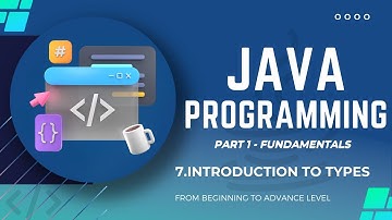 JAVA PROGRAMMING | INTODUCTION TO TYPES  | Part 1  Fundamental | For Beginners