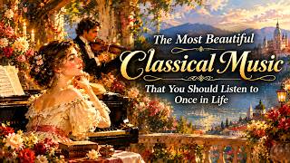 The Most Beautiful Classical Music You Should Listen to at Least Once in Your Life 🎼