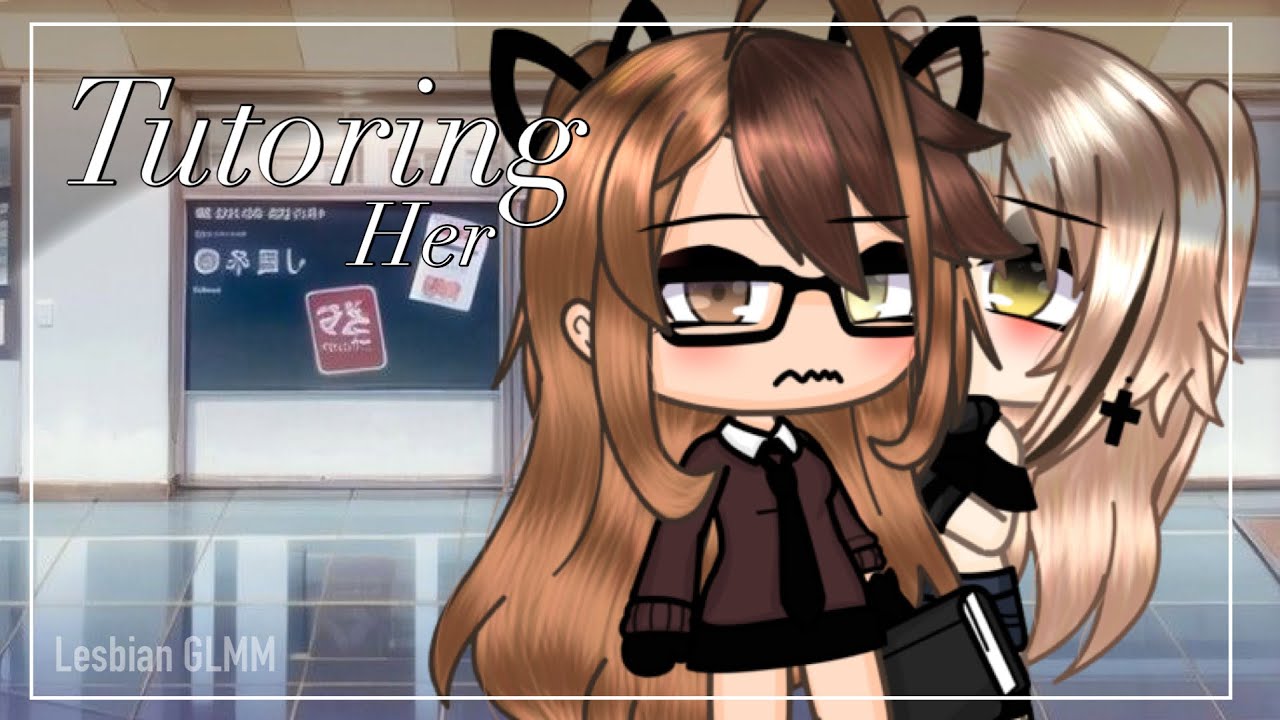 ~ Tutoring her 💕🖇️ || Lesbian glmm || Gacha life mini movie || Gl Mini movie
