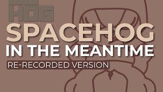 Spacehog - In The Meantime (Re-Recorded Version) (Official Audio)
