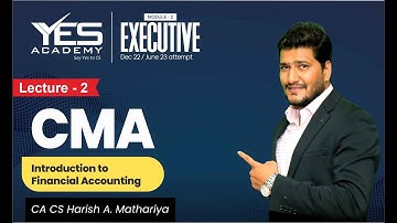 CS - Exe  | CMA – Intro to Financial Accounting (Lecture 2) | Dec22/June23  | CA CS Harish Mathariya
