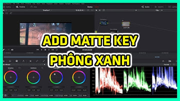 #11 - Add Matte Key - Phông Xanh | Color Grading DaVinci Resolve