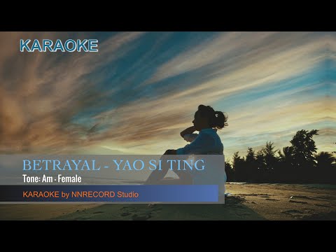 Yao Si Ting Karaoke - [KARAOKE] BETRAYAL - YAO SI TING | Acoustic (Am - Female)