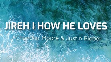 JIREH | HOW HE LOVES - Chandler Moor & Justin Bieber ( live - lyric video )