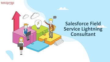 How to prepare for Salesforce Field Service Lightning Consultant?