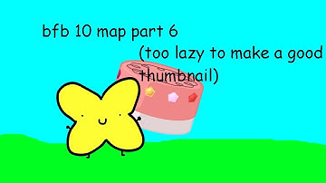 BFB 10 MAP - Part 6