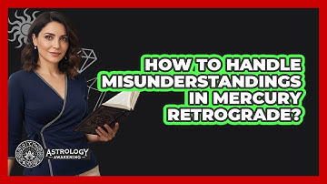 How To Handle Misunderstandings In Mercury Retrograde?