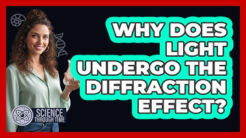 Why Does Light Undergo the Diffraction Effect?