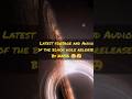 I found the latest footage of the Black Hole from the official NASA