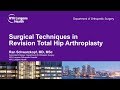 Surgical Techniques Utilized During Revision Total Hip Arthroplasty (THA)