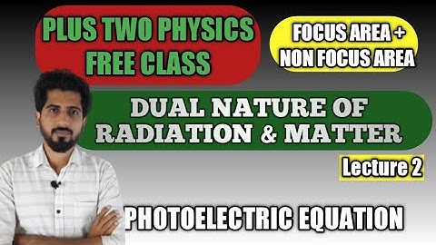 Dual Nature of Radiation & Matter in class 12 Physics | Lecture 2 | Focus Area + Non Focus Area