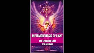 METAMORPHOSIS OF LIGHT: The Enochian Epic by Jeff Callaway