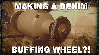 Making a denim buffiing wheel!