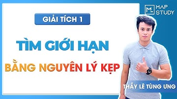 [GIẢI TÍCH 1] TÌM GIỚI HẠN BẰNG NGUYÊN LÝ KẸP - THẦY LÊ TÙNG ƯNG
