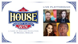 The House Doesn't Always Win: Actual Play - Featuring Zoe Dels, Grimsevers and Xalavier Nelson Jr.