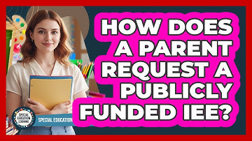 How Does a Parent Request a Publicly Funded IEE?