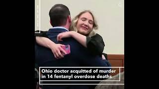 Ohio Doctor Acquitted of Murder in 14 Fentanyl Overdose Deaths