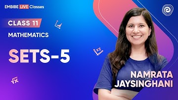 Sets-5 I Namrata Jaysinghani  I Class 11 I Embibe Classes
