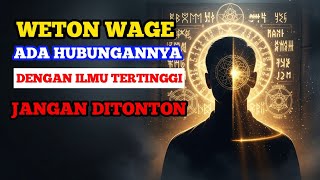 JANGAN DITONTON SEMBARANGAN…! WETON WAGE DAN HUBUNGANNYA DENGAN ILMU TERTINGGI